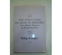The Structure of Mind in History - Five Major Figures in Psychohistory
