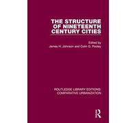 The Structure of Nineteenth Century Cities (Routledge Library Editions: Comparative Urbanization)