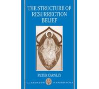 The Structure of Resurrection Belief (Clarendon Paperbacks)