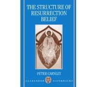 The Structure of Resurrection Belief (Clarendon Paperbacks)