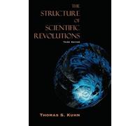 The Structure of Scientific Revolutions, 3rd Edition by Kuhn, Thomas S. Published by The University of Chicago Press 3rd (third) edition (1996) Paperback