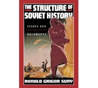 The Structure of Soviet History: Essays and Documents