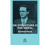 The Structure Of The Novel (Hogarth Lectures on Literature, 6)