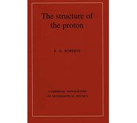 The Structure of the Proton: Deep Inelastic Scattering (Cambridge Monographs on Mathematical Physics)
