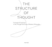 The Structure of Thought: Conceptual Technique in the Thought-Structure of Western Philosophy
