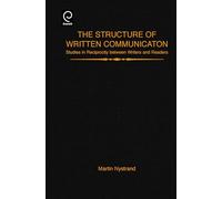 The Structure of Written Communication: Studies in Reciprocity between Writers and Readers