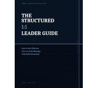 The Structured 1:1 Leader Guide: How to Run Effective One-on-One Meetings That Build Ownership (OWN Leadership Series)