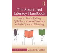 The Structured Literacy Handbook: How to Teach Spelling, Syllables, and Word Structure with the Science of Reading