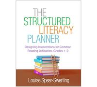 The Structured Literacy Planner: Designing Interventions for Common Reading Difficulties, Grades 1-9 (The Guilford Series on Intensive Instruction)