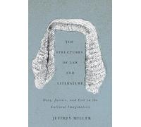 The Structures of Law and Literature: Duty, Justice, and Evil in the Cultural Imagination