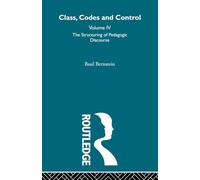 The Structuring of Pedagogic Discourse: IV (Class, Codes and Control)