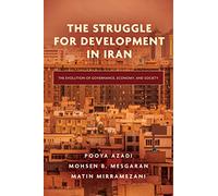 The Struggle for Development in Iran: The Evolution of Governance, Economy, and Society