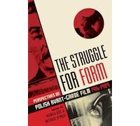 The Struggle for Form: Perspectives on Polish Avant-Garde Film 1916--1989