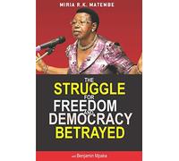 The Struggle For Freedom & Democracy Betrayed: The making of a dictator