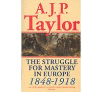 The Struggle for Mastery in Europe, 1848-1918