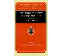 The Struggle for Mastery in Europe, 1848-1918 by A. J. P. Taylor - 9780198221012