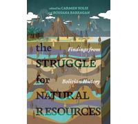 The Struggle for Natural Resources: Findings from Bolivian History (Diálogos Series)
