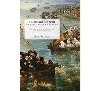 The Struggle for Power in Early Modern Europe: Religious Conflict, Dynastic Empires, And International Change (Princeton Studies In International History And Politics): 116