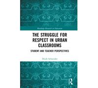 The Struggle for Respect in Urban Classrooms : Student and Teacher Perspectives
