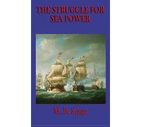 The Struggle for Sea Power : The Development of Naval Warfare and Maritime Power from Antiquity to the Modern Age