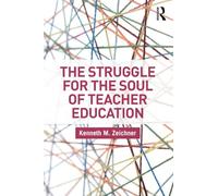 The Struggle for the Soul of Teacher Education (Critical Social Thought)