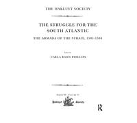 The Struggle for the South Atlantic: The Armada of the Strait, 1581-84 (Hakluyt Society, Third Series)