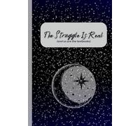The Struggle Is Real: A perfect notebook for students, professionals or, for your friend