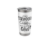 The Struggle is Real, but God is Too. Religious Christian Stainless Steel Insulated Tumbler