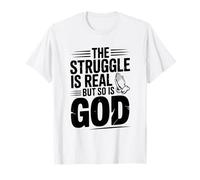 The Struggle is Real But So is God Inspirational T-Shirt