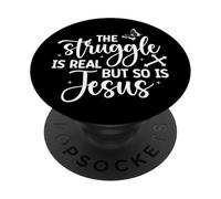 The Struggle is Real But So is Jesus Funny Faith Quote PopSockets Adhesive PopGrip