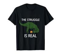 The Struggle Is Real Dinosaur Funny TShirt T-Shirt