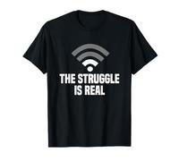 The Struggle Is Real weak Wi-Fi connection Internet T-Shirt