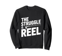 The Struggle is Reel Fishing Humor for Anglers Sweatshirt
