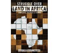 The Struggle Over Land in Africa: Conflicts, Politics and Change