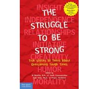 The Struggle to Be Strong: True Stories by Teens about Overcoming Tough Times