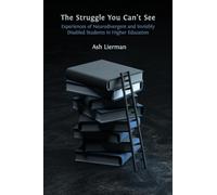 The Struggle You Can't See: Experiences of Neurodivergent and Invisibly Disabled Students in Higher Education