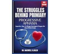 THE STRUGGLES BEHIND PRIMARY PROGRESSIVE APHASIA: Supportive Steps To Manage Neurological Changes And Boost Mental Clarity