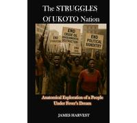 The STRUGGLES of UKOTO Nation: Anatomical Exploration of a People Under Fever’s Dream