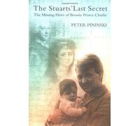 The Stuarts' Last Secret: The Missing Heirs of Bonnie Prince Charlie