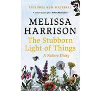 The Stubborn Light of Things: A Nature Diary (Main)