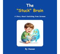 The "Stuck" Brain: A Story About Unsticking from Screens