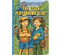 The Stuck Playground Slide. Jesse & Jemma Junior Engineers Book 2: STEM Based Stories to Introduce Engineering Concepts & Principles. Ages 8, 9, 10, & 11 (Riverbend Grove STEM Series)