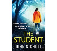 The Student: A shocking, page-turning thriller from John Nicholl