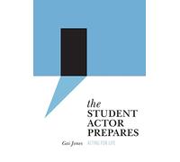 The Student Actor Prepares - Acting for Life (Theatre in Education)