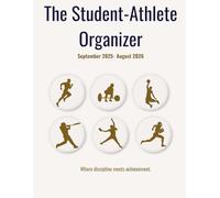 The Student-Athlete Organizer: A Complete Academic and Athletic Planner for the 2025-2026 School Year