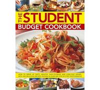 The Student Budget Cookbook: How to Serve Up Tasty, Healthy, Easy-to-make and Low-cost Dishes, with 200 Delicious Recipes Shown in 800 Step-by-step Photographs