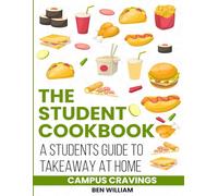 The Student Cookbook; Campus Cravings: Students Guide to Takeaway at Home