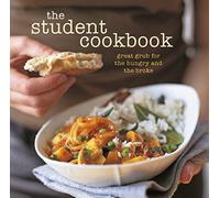 The Student Cookbook: Great grub for the hungry and the broke
