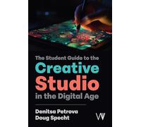 The Student Guide to the Creative Studio in the Digital Age