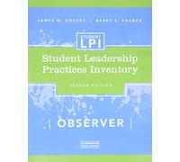 The Student Leadership Practices Inventory (LPI), Observer Instrument: 62 (J-B Leadership Challenge: Kouzes/Posner)